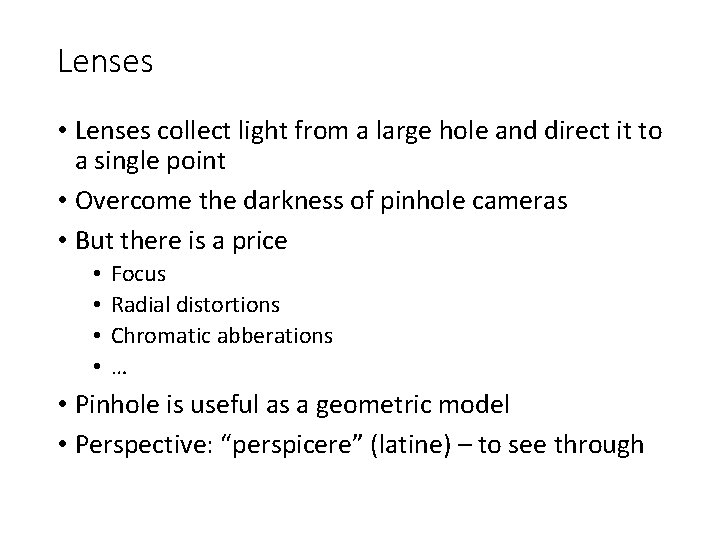 Lenses • Lenses collect light from a large hole and direct it to a