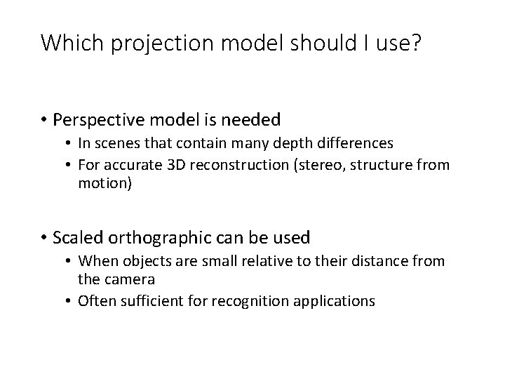 Which projection model should I use? • Perspective model is needed • In scenes