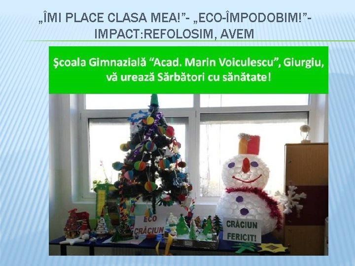 „ÎMI PLACE CLASA MEA!”- „ECO-ÎMPODOBIM!”IMPACT: REFOLOSIM, AVEM 