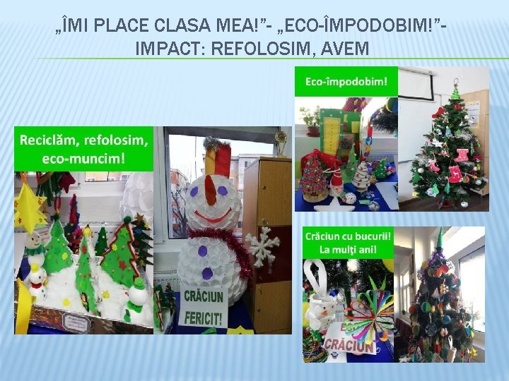 „ÎMI PLACE CLASA MEA!”- „ECO-ÎMPODOBIM!”IMPACT: REFOLOSIM, AVEM 