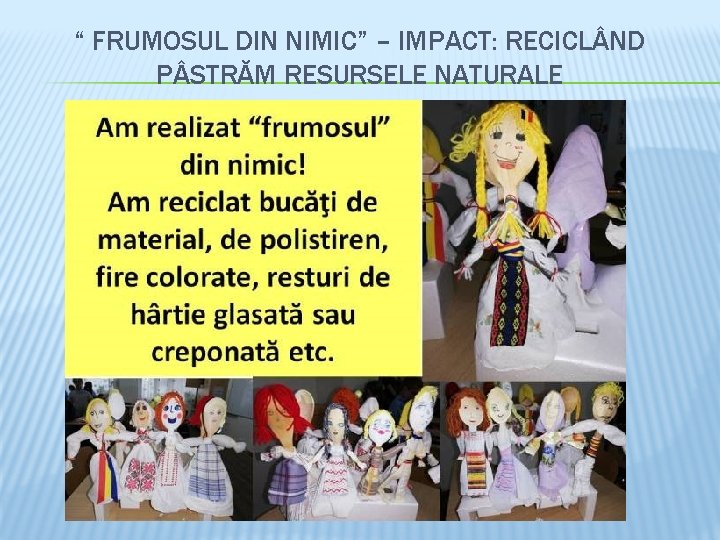 “ FRUMOSUL DIN NIMIC” – IMPACT: RECICL ND P STRĂM RESURSELE NATURALE 