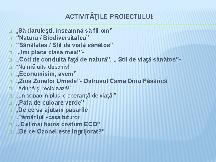 ACTIVITĂŢILE PROIECTULUI: � � � � „Să dăruieşti, înseamnă să fii om” “Natura /