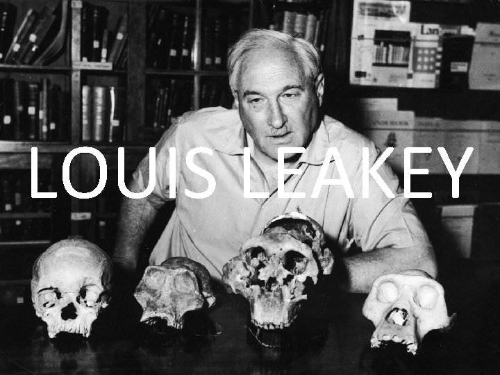 LOUIS LEAKEY 