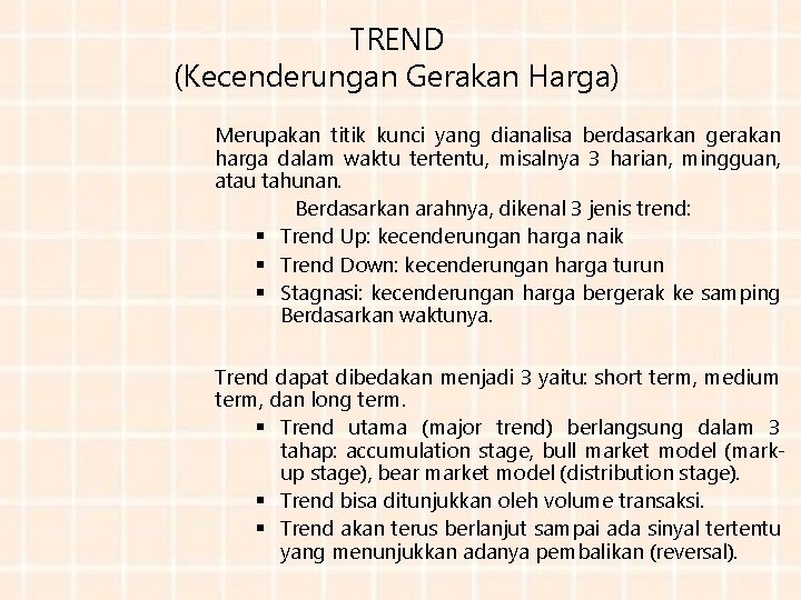 TREND (Kecenderungan Gerakan Harga) Merupakan titik kunci yang dianalisa berdasarkan gerakan harga dalam waktu