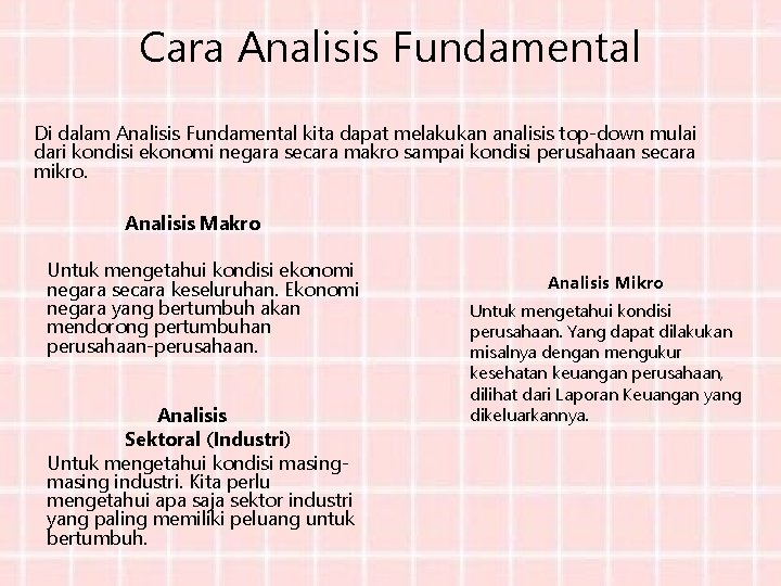 Cara Analisis Fundamental Di dalam Analisis Fundamental kita dapat melakukan analisis top-down mulai dari