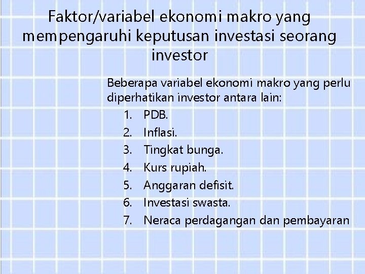 Faktor/variabel ekonomi makro yang mempengaruhi keputusan investasi seorang investor Beberapa variabel ekonomi makro yang