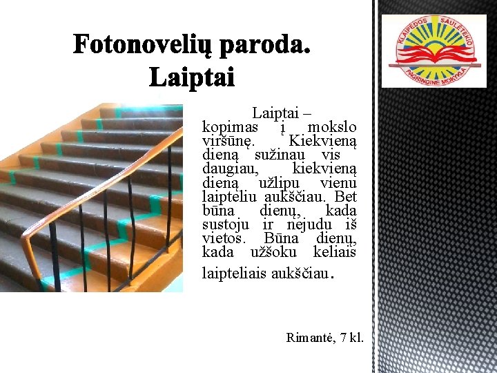 Laiptai – kopimas į mokslo viršūnę. Kiekvieną dieną sužinau vis daugiau, kiekvieną dieną užlipu