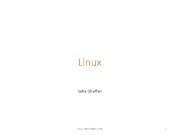 Linux Saba Ghaffari Linux | Saba Ghaffari | 2020 1 