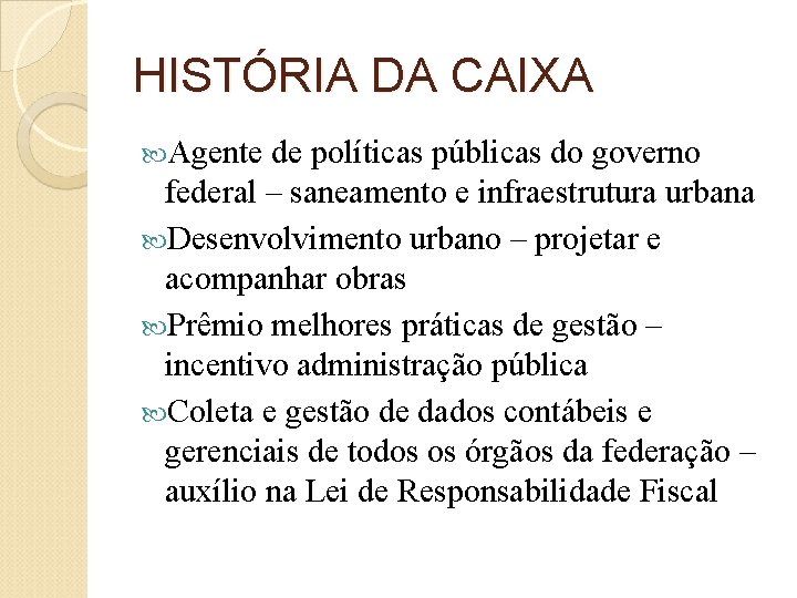 HISTÓRIA DA CAIXA Agente de políticas públicas do governo federal – saneamento e infraestrutura