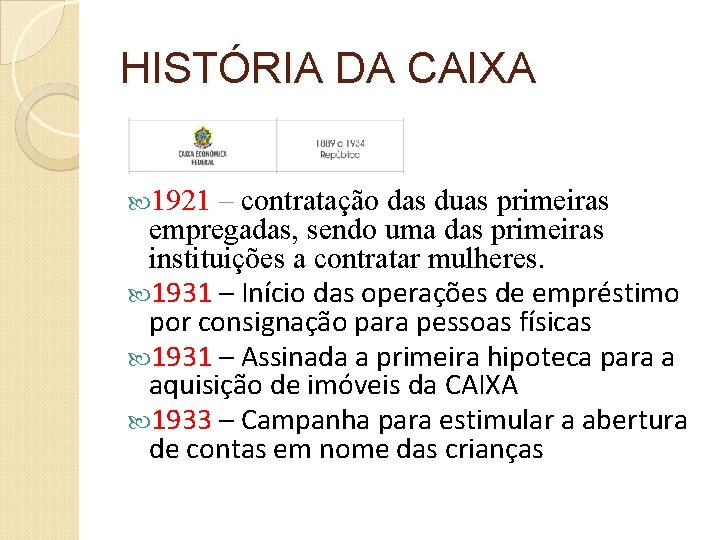 HISTÓRIA DA CAIXA 1921 – contratação das duas primeiras empregadas, sendo uma das primeiras