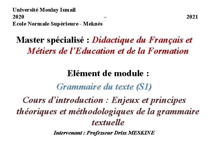 Université Moulay Ismail 2020 – Ecole Normale Supérieure - Meknès 2021 Master spécialisé :