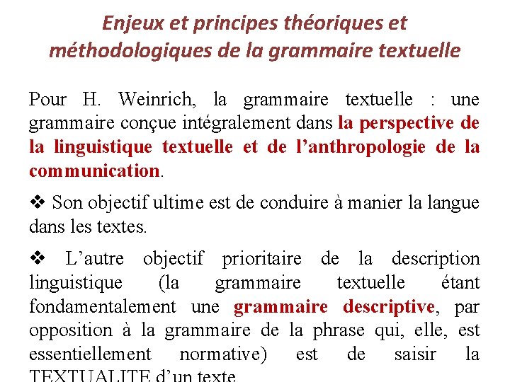 Enjeux et principes théoriques et méthodologiques de la grammaire textuelle Pour H. Weinrich, la