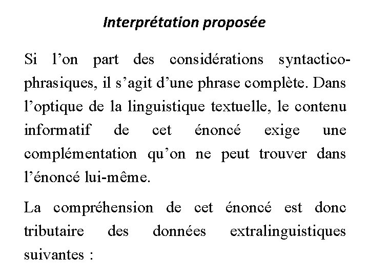 Interprétation proposée Si l’on part des considérations syntacticophrasiques, il s’agit d’une phrase complète. Dans