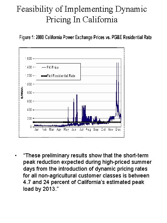 Feasibility of Implementing Dynamic Pricing In California • “These preliminary results show that the