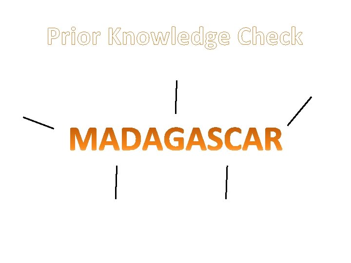Proir Knowledge Check To describe the location and physical features of