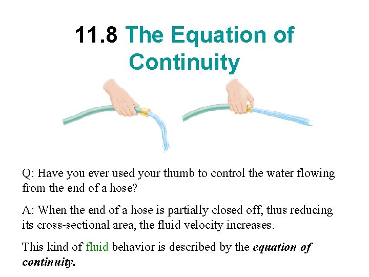 11. 8 The Equation of Continuity Q: Have you ever used your thumb to 11. 8 The Equation of Continuity Q: Have you ever used your thumb to