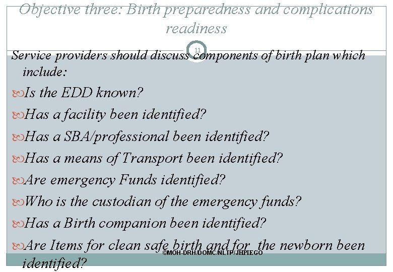 Objective three: Birth preparedness and complications readiness 11 Service providers should discuss components of Objective three: Birth preparedness and complications readiness 11 Service providers should discuss components of