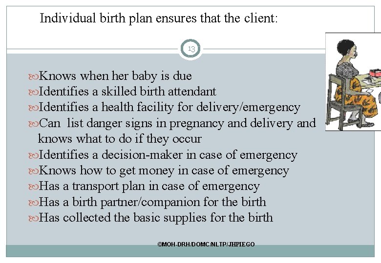Individual birth plan ensures that the client: 13 Knows when her baby is due Individual birth plan ensures that the client: 13 Knows when her baby is due