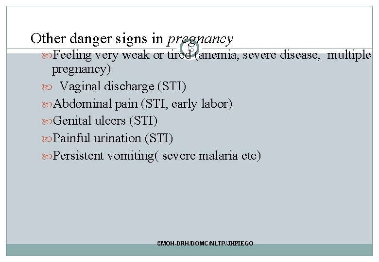 Other danger signs in pregnancy 15 Feeling very weak or tired (anemia, severe disease, Other danger signs in pregnancy 15 Feeling very weak or tired (anemia, severe disease,