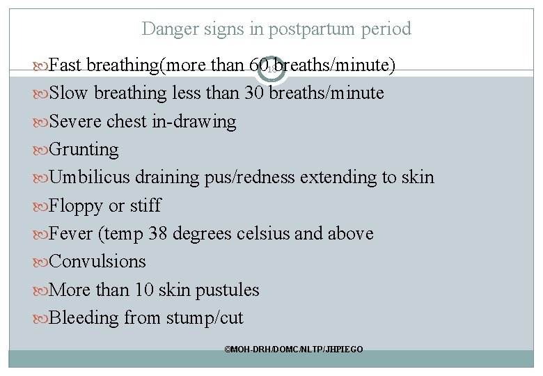 Danger signs in postpartum period Fast breathing(more than 6018 breaths/minute) Slow breathing less than Danger signs in postpartum period Fast breathing(more than 6018 breaths/minute) Slow breathing less than