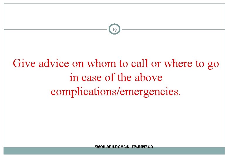 19 Give advice on whom to call or where to go in case of 19 Give advice on whom to call or where to go in case of