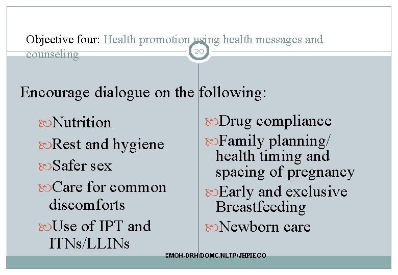 Objective four: Health promotion using health messages and 20 counseling Encourage dialogue on the Objective four: Health promotion using health messages and 20 counseling Encourage dialogue on the