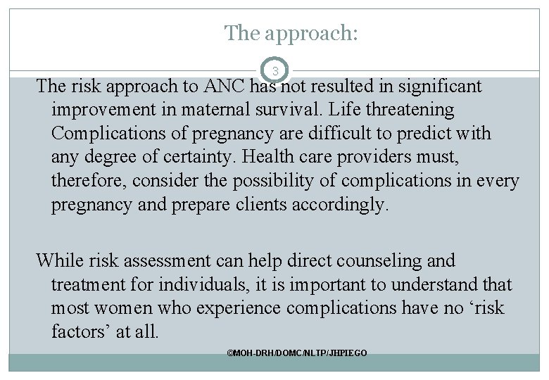 The approach: 3 The risk approach to ANC has not resulted in significant improvement The approach: 3 The risk approach to ANC has not resulted in significant improvement