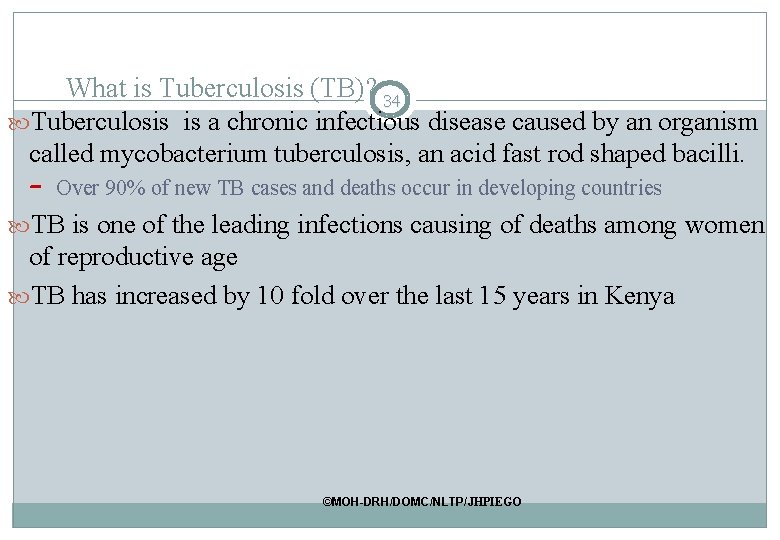 What is Tuberculosis (TB)? 34 Tuberculosis is a chronic infectious disease caused by an What is Tuberculosis (TB)? 34 Tuberculosis is a chronic infectious disease caused by an