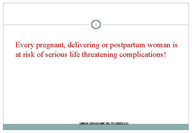 4 Every pregnant, delivering or postpartum woman is at risk of serious life threatening 4 Every pregnant, delivering or postpartum woman is at risk of serious life threatening