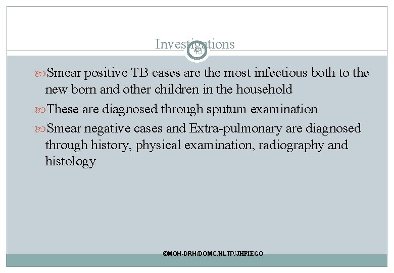 Investigations 43 Smear positive TB cases are the most infectious both to the new Investigations 43 Smear positive TB cases are the most infectious both to the new