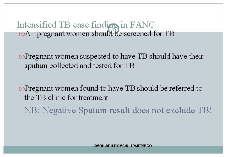 Intensified TB case finding in FANC 47 All pregnant women should be screened for Intensified TB case finding in FANC 47 All pregnant women should be screened for