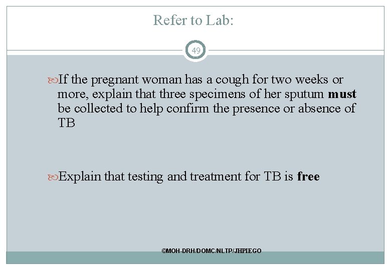 Refer to Lab: 49 If the pregnant woman has a cough for two weeks Refer to Lab: 49 If the pregnant woman has a cough for two weeks