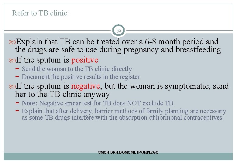 Refer to TB clinic: 52 Explain that TB can be treated over a 6 Refer to TB clinic: 52 Explain that TB can be treated over a 6