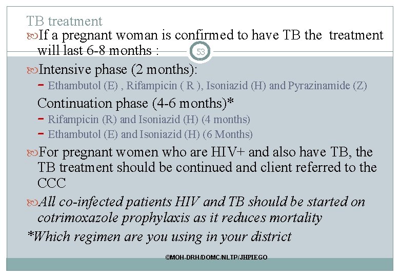 TB treatment If a pregnant woman is confirmed to have TB the treatment 53 TB treatment If a pregnant woman is confirmed to have TB the treatment 53