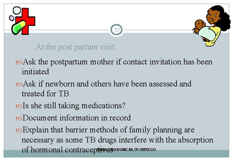 57 At the post partum visit Ask the postpartum mother if contact invitation has 57 At the post partum visit Ask the postpartum mother if contact invitation has
