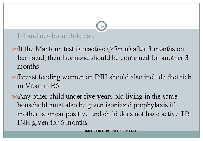 59 TB and newborn/child care If the Mantoux test is reactive (>5 mm) after 59 TB and newborn/child care If the Mantoux test is reactive (>5 mm) after