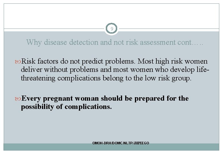 9 Why disease detection and not risk assessment cont…. . Risk factors do not 9 Why disease detection and not risk assessment cont…. . Risk factors do not