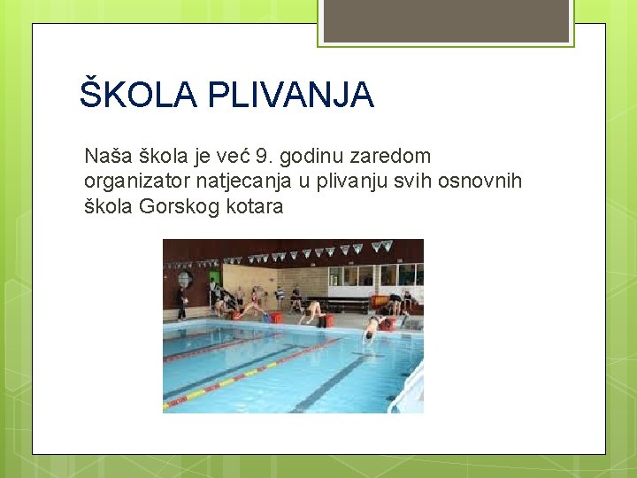 ŠKOLA PLIVANJA Naša škola je već 9. godinu zaredom organizator natjecanja u plivanju svih