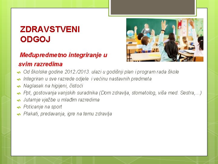 ZDRAVSTVENI ODGOJ Međupredmetno integriranje u svim razredima Od školske godine 2012. /2013. ulazi u