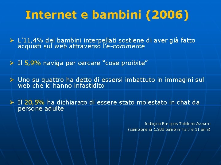 Internet e bambini (2006) Ø L’ 11, 4% dei bambini interpellati sostiene di aver