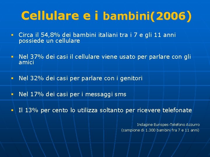 Cellulare e i bambini(2006) § Circa il 54, 8% dei bambini italiani tra i