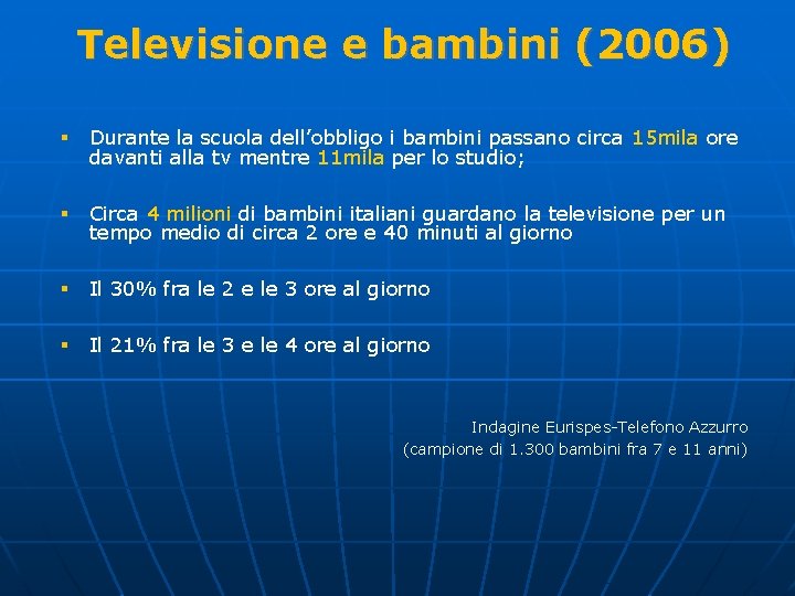 Televisione e bambini (2006) § Durante la scuola dell’obbligo i bambini passano circa 15