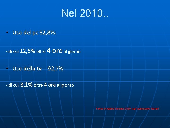 Nel 2010. . • Uso del pc 92, 8%: - di cui 12, 5%