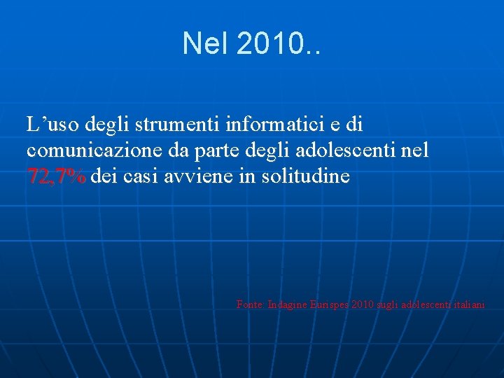 Nel 2010. . L’uso degli strumenti informatici e di comunicazione da parte degli adolescenti