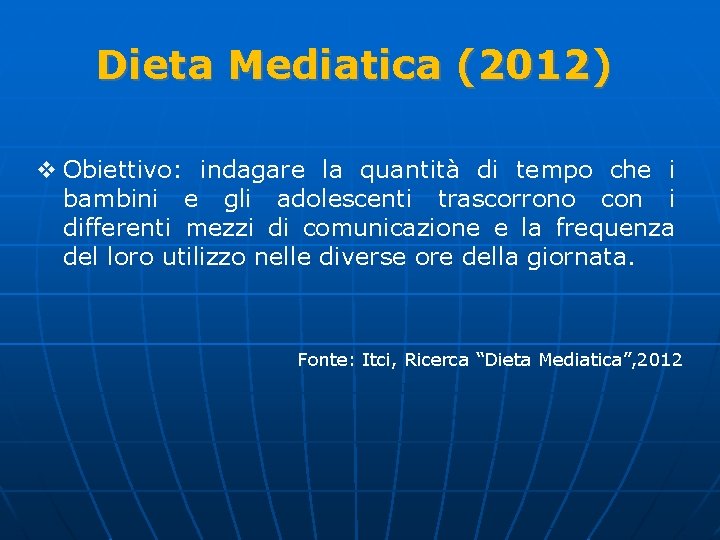 Dieta Mediatica (2012) v Obiettivo: indagare la quantità di tempo che i bambini e