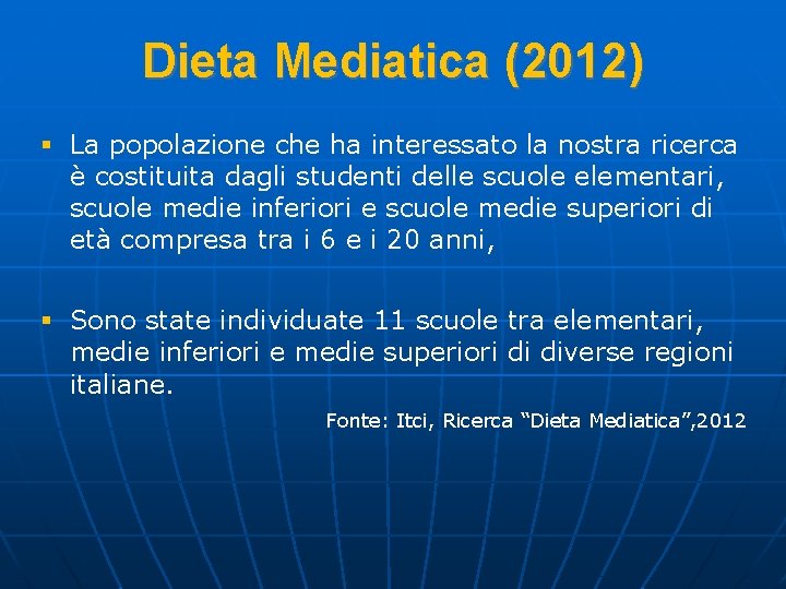 Dieta Mediatica (2012) § La popolazione che ha interessato la nostra ricerca è costituita