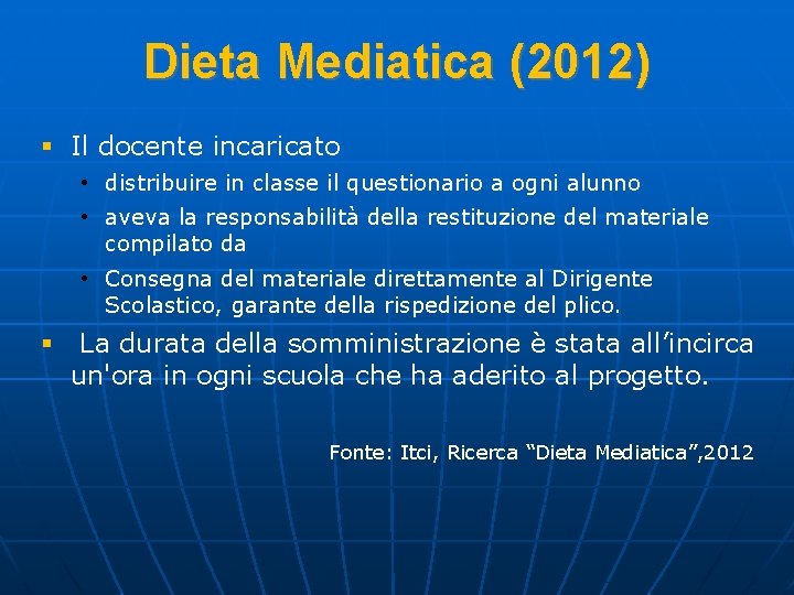 Dieta Mediatica (2012) § Il docente incaricato • distribuire in classe il questionario a
