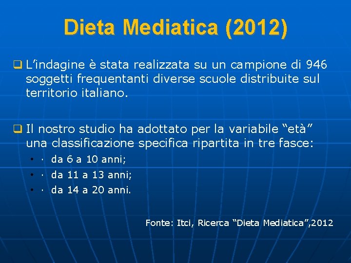 Dieta Mediatica (2012) q L’indagine è stata realizzata su un campione di 946 soggetti