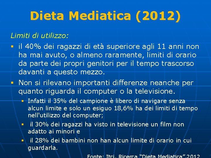 Dieta Mediatica (2012) Limiti di utilizzo: § il 40% dei ragazzi di età superiore