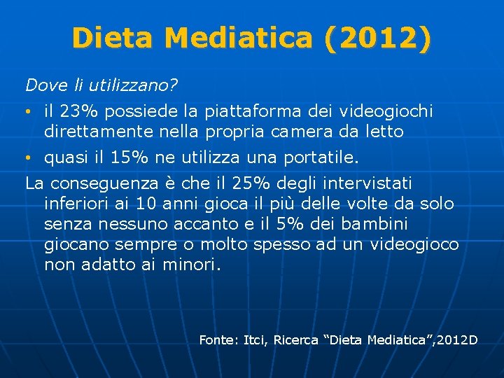 Dieta Mediatica (2012) Dove li utilizzano? • il 23% possiede la piattaforma dei videogiochi